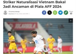 "Chân sút nhập tịch của Việt Nam sẽ là mối đe dọa ở ASEAN Cup 2024"
