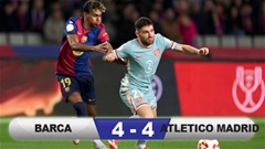 Barca và Atletico tạo ra trận cầu điên rồ