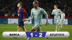Barca thua đau Atletico ngay trên sân nhà, chính thức mất ngôi đầu