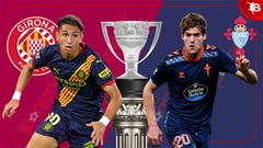 20h00 ngày 1/3: Girona vs Celta Vigo