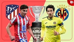 22h00 ngày 25/1: Atletico vs Villarreal